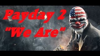 PayDay 2 Music Video quotWe Arequot 1080p HD [upl. by Dracir814]