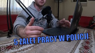 TOP 5 ZALET PRACY W POLICJI  bez ściemy [upl. by Maitland]