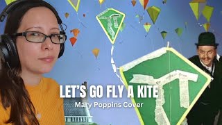 Lets Go Fly A Kite  Mary Poppins Cover [upl. by Aharon]