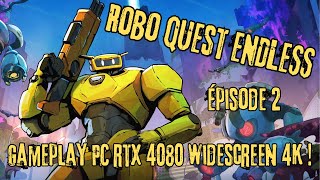 ROBO QUEST ENDLESS sur RTX 4080 4K Lexpérience PC ULTIME [upl. by Bernetta]