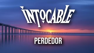 INTOCABLE  PERDEDOR  LETRA  ♫ [upl. by Ibbed]