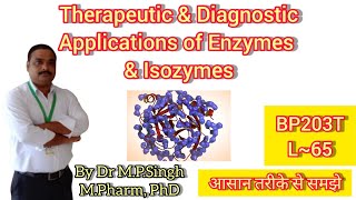 Therapeutic amp Diagnostic Application of Enzymes amp Isozymes  Biochemistry  BP203T  L65 [upl. by Sam152]