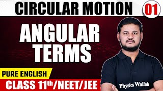 CIRCULAR MOTION 01  Angular Terms  Physics  Pure English  Class 11thNEETJEE [upl. by Huberman779]