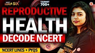 Reproductive health Decode NCERT  New Syllabus  NCERT Lines  PYQs Solving  NEET 2024 Biology [upl. by Tobye]