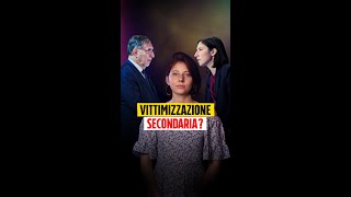 Ma cosa si intende con quotvittimizzazione secondariaquot [upl. by Gladstone]