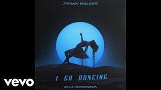 Frank Walker  I Go Dancing ft Ella Henderson [upl. by Demetra]