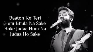 Baaton Ko Teri Hum Bhula Na Sake Lyrics Arijit Singh [upl. by Rotciv]