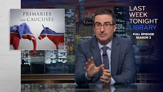 S3 E13 Primaries amp Caucuses Chechnya amp Venezuela Last Week Tonight with John Oliver [upl. by Airamahs516]