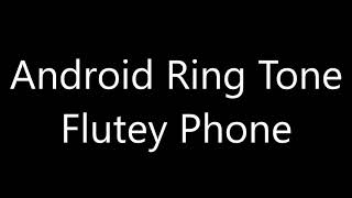 Android ringtone  Flutey Phone [upl. by Pelson]