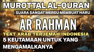 MUROTTAL ALQURAN MERDU SURAH AR RAHMAN DAN 5 KEUTAMAANNYA [upl. by Ietta609]