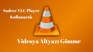 VLC Player ile videoya kolayca altyazı nasıl gömülür [upl. by Jilli514]