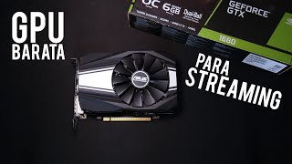 LA MEJOR GPU ECONÓMICA PARA STREAMING 2019  ASUS GTX 1660 [upl. by Yong479]