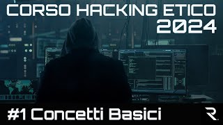 Hacking Etico 2024  1 Concetti Basici [upl. by Florencia]