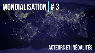 Mondialisation 3  Comprendre les inégalités dans la mondialisation et entre les acteurs [upl. by Navets66]