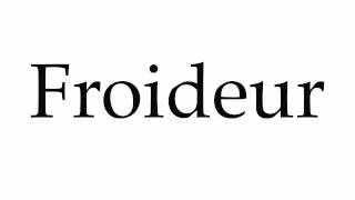 How to Pronounce Froideur [upl. by Solnit564]