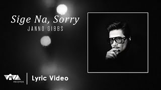 Sige Na Sorry  Janno Gibbs Lyric Video [upl. by Alyacim469]