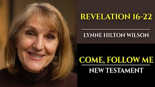 Revelation 1622 New Testament with Lynne Wilson Come Follow Me [upl. by Amehsyt]