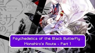 Psychedelica of the Black Butterfly  Monshiros Route  Part 1 [upl. by Yasibit639]