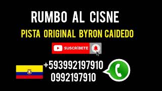 RUMBO AL CISNE BYRON CAICEDO PISTA ORIGINAL CON COROS [upl. by Bartel]