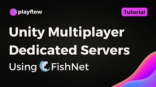 Easy Unity Multiplayer Dedicated Server Tutorial  PlayFlow amp FishNet [upl. by Marmaduke]