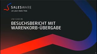 Salesware UseCase 6 Besuchsbericht mit WarenkorbÜbergabe [upl. by Vena]