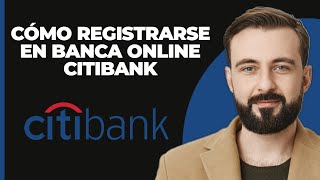 Cómo registrarse en la cuenta de banca en línea de Citibank 2024 [upl. by Anayhd]