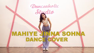 Maahiye Jinna Sona  Dance Cover  Khyati Sahdev  Darshan Rawal  Danceaholic Studio [upl. by Hanny839]