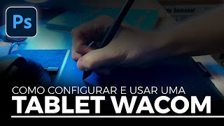 Como usar e configurar Mesa Digitalizadora Wacom  Guia Passo a Passo [upl. by Margareta672]