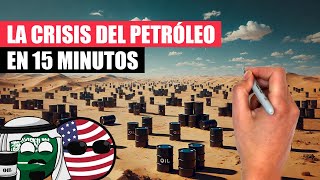 ✅ La CRISIS del PETRÓLEO resumida en 15 minutos [upl. by Hayarahs]