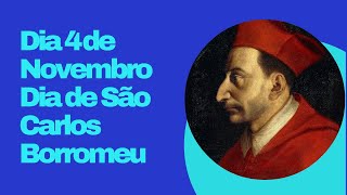 Dia 4 de Novembro  São Carlos Bartolomeu [upl. by Wager]