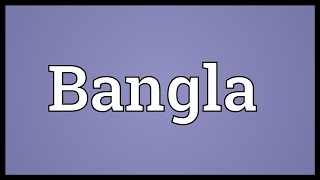 Bangla Meaning [upl. by Allianora]