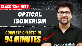 OPTICAL ISOMERISM in 94 Minutes  FULL Chapter For NEET  PhysicsWallah [upl. by Anierdna]