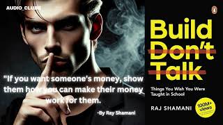 Transform Your Life 10 Key Lessons from BUILD DONT TALK By Raj Shamani in English AUDIOCLUBB [upl. by Yuht]