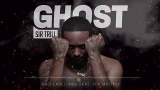 Sir Trill  Ibasi Labelungu Feat Soa Mattrix [upl. by Alor]