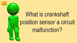 What Is Crankshaft Position Sensor A Circuit Malfunction [upl. by Yorle726]