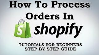 How To Process Orders In Shopify Platform For Your Ecommerce Website [upl. by Imoan]