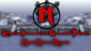 Killer Instinct  Glacius Theme New Nova Remix [upl. by Eyllom]