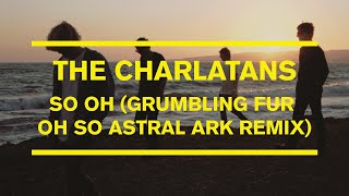 The Charlatans  So Oh Grumbling Fur Oh So Astral Ark Remix Official Visualiser [upl. by Aryad]