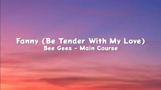 Fanny Be Tender With My Love  Bee Gees Lyrics [upl. by Pich]