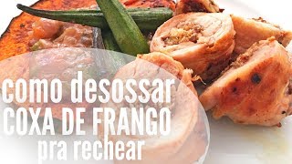 COMO DESOSSAR A COXA DE FRANGO INTEIRA  SEM CORTAR NEM ABRIR [upl. by Ahcire805]