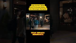 Alur Cerita Film City Hunter 2024 Part 2 Kurumi Kabur dan Serangan Gangster shorts reviewfilm [upl. by Howe]