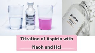 Titration of Aspirin with Naoh and Hcl [upl. by Gussie512]