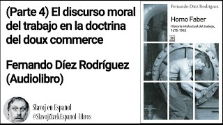 Parte 4 El discurso moral del trabajo en la doctrina del doux commerce Fernando Díez Rodríguez A [upl. by Euhsoj]