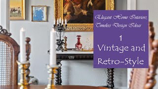 Elegant Home Interiors Timeless Design Ideas  VINTAGE AND RETROSTYLE DESIGN 1 [upl. by Jewell5]