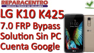 LG K10 K425Stylus 3 M400 70 2018 FRP Bypass SIN PC Cuenta Google [upl. by Ramberg587]