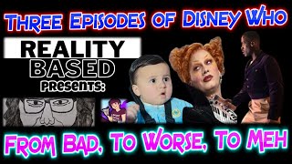 Three Episodes of Disney Who From Bad To Worse To Meh wAydin Paladin [upl. by Llywellyn385]