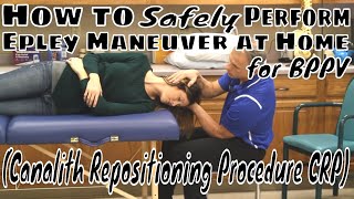 How to Safely Perform Epley Maneuver  Home for BPPV Canalith Repositioning Procedure CRP [upl. by Airdnna278]