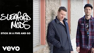 Sleaford Mods  Stick In A Five And Go [upl. by Carboni]