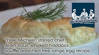 Three Michelin starred chef Alain Roux smoked haddock souffle poached free range egg recipe [upl. by Nylirek712]