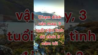 Chạm đỉnh vận may 3 tuổi tiền tình đỏ chót 3 năm tới [upl. by Lytsyrk]